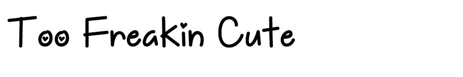 Too Freakin Cute font