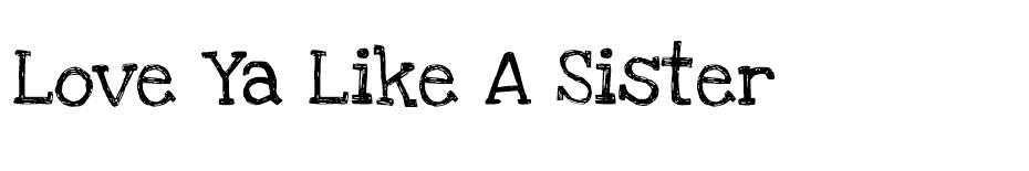 Love Ya Like A Sister font